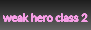 weak hero class 2